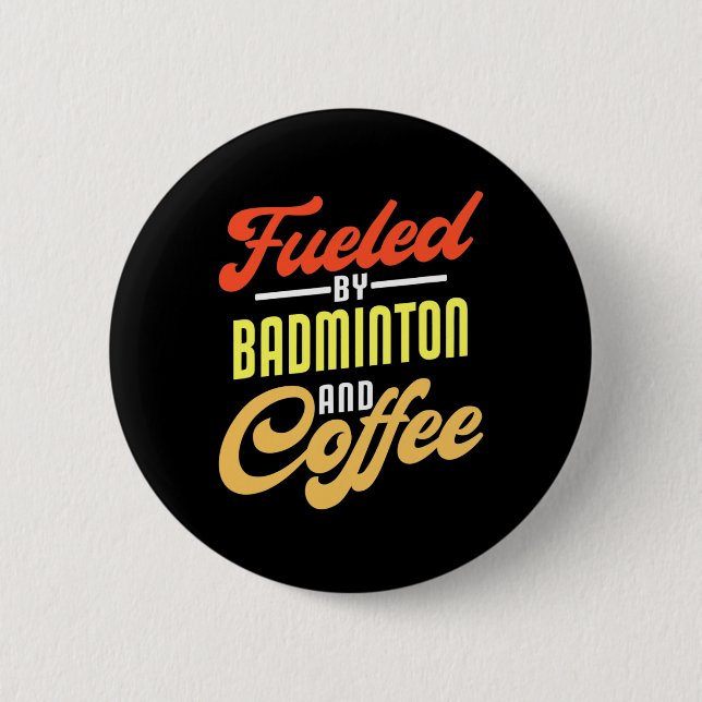Fuelled By Badminton And Coffee Funny Badminton Pl 6 Cm Round Badge (Front)