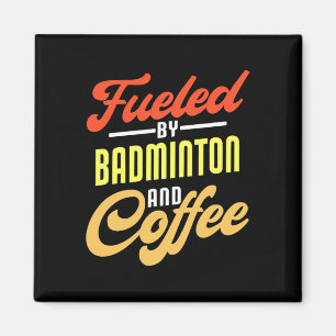 Fuelled By Badminton And Coffee Funny Badminton Pl Magnet