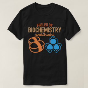 Fuelled by Biochemistry and Sushi T-Shirt