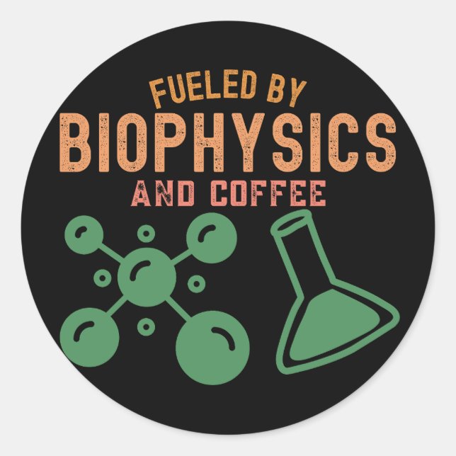 Fuelled By biophysics And Coffee Classic Round Sticker (Front)