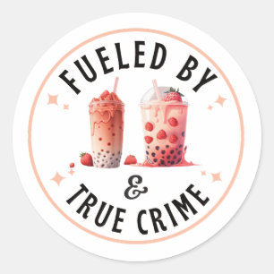Fuelled by Boba Tea and True Crime Classic Round Sticker