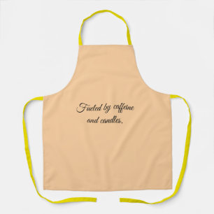 Fuelled by caffeine and candles. apron