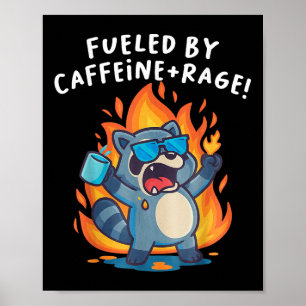 Fuelled By Caffeine And Rage Racoon Funny Angry Co Poster