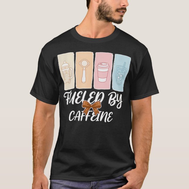 Fuelled By Caffeine Espresso T-Shirt (Front)