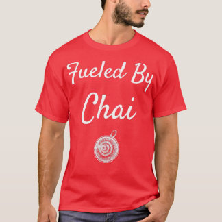 Fuelled By Chai T-Shirt