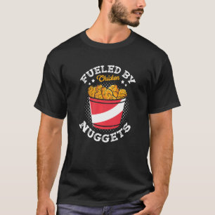 Fuelled By Chicken Nuggets Fried Snack Nuggies Ten T-Shirt