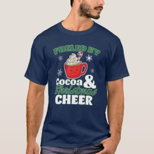 Fuelled By Cocoa And Christmas Cheer Funny Hot Cho T-Shirt