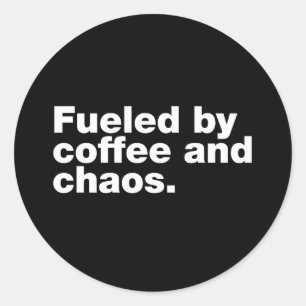 Fuelled by coffee and chaos classic round sticker