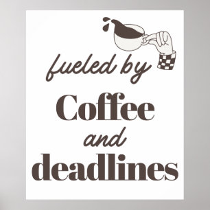 Fuelled by Coffee and Deadlines Funny Design Poster