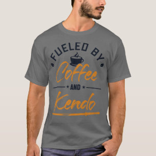 Fuelled by Coffee and Kendo Kenjusu Kata Katana Sa T-Shirt
