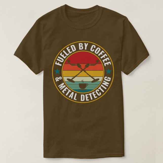 Fuelled By Coffee and Metal Detecting Metal Detect T-Shirt (Design Front)