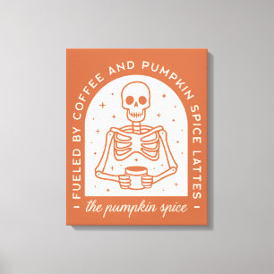 Fuelled By Coffee and Pumpkin Spice Lattes Canvas Print