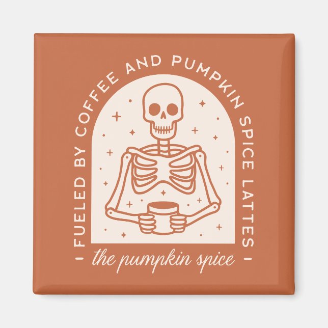Fuelled By Coffee and Pumpkin Spice Lattes Magnet (Front)