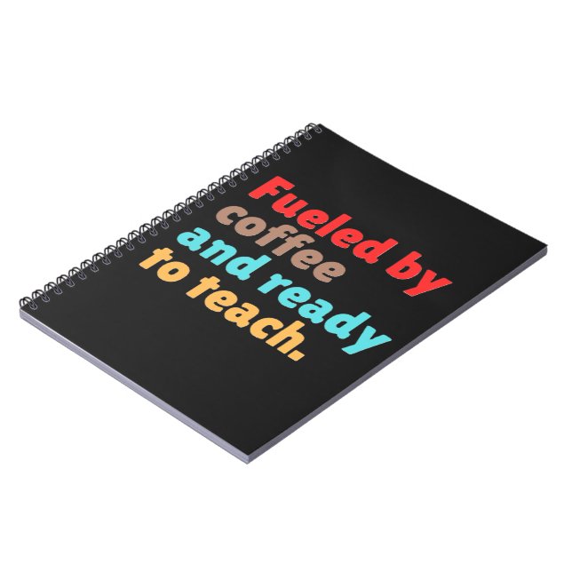 Fuelled by Coffee and Ready to Teach – Notebook (Left Side)