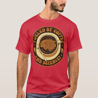 Fuelled By Coffee And Science by Tobe Fonseca T-Shirt