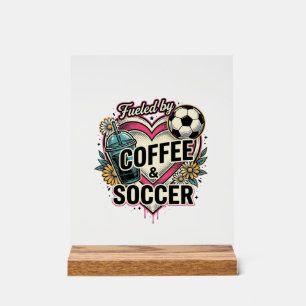 Fuelled By Coffee And Soccer Vintage Shirt Design_ Acrylic Sign