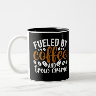 fuelled by coffee and true crime Two-Tone coffee mug