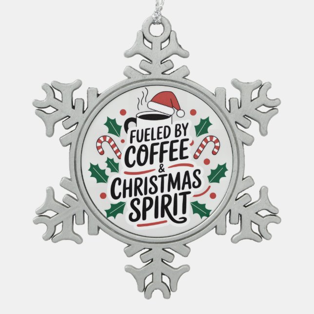 Fuelled by Coffee & Christmas Spirit Snowflake Pewter Christmas Ornament (Front)