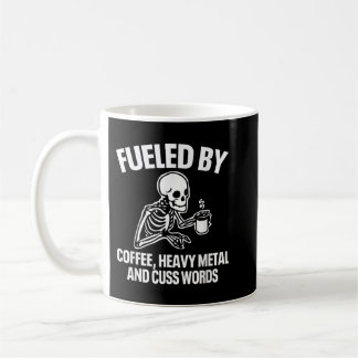 Fuelled By Coffee Heavy Metal And Cuss Words Funny Mug