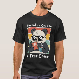 Fuelled By Coffee Lover And True Crime Podcast Gra T-Shirt