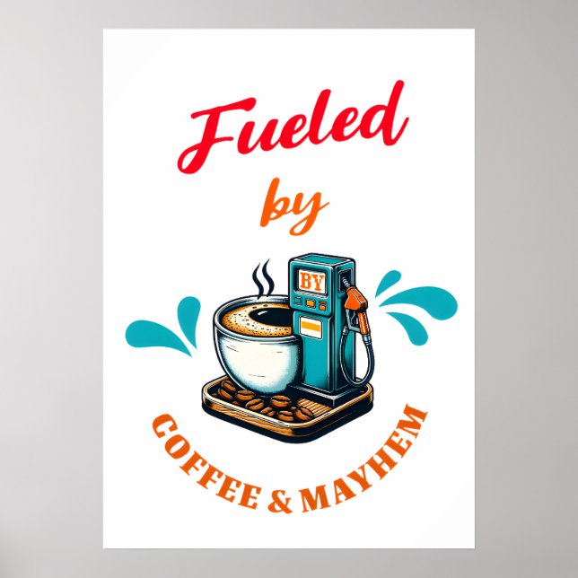 Fuelled By Coffee Mayhem Poster (Front)