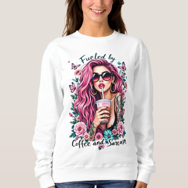 Fuelled by Coffee & Sarcasm, Gift For Her Sweatshirt (Front)