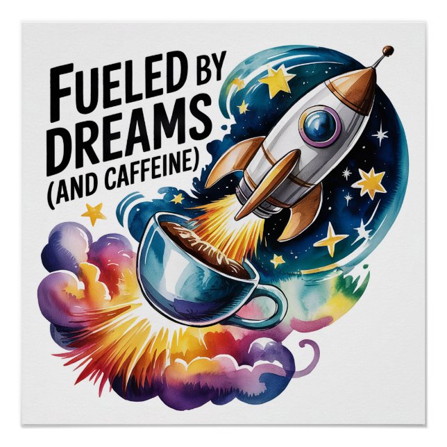 Fuelled By Dreams (and Caffeine) Poster (Front)