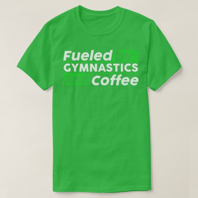 Fuelled by gymnastics and coffee  T-Shirt (Design Front)