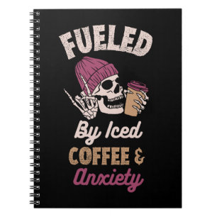 Fuelled By Iced Coffee And Anxiety Notebook