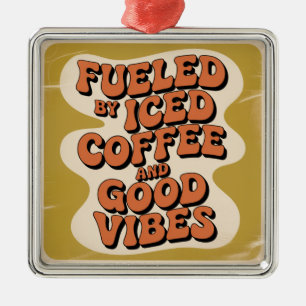 Fuelled By Iced Coffee And Good Vibes Metal Tree Decoration