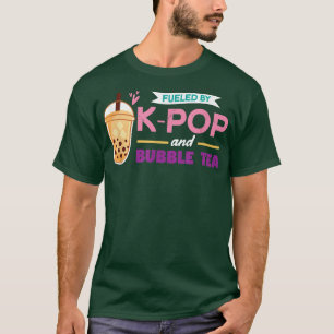 Fuelled By K-Pop And Bubble Tea  KPOP  T-Shirt