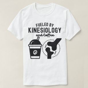 Fuelled by Kinesiology and Coffee T-Shirt