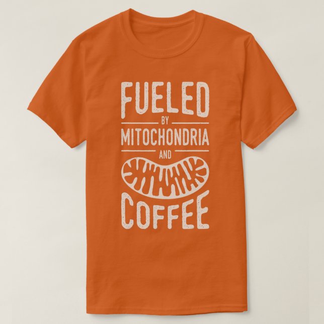 Fuelled By Mitochondria And Coffee Cell Biology Sc T-Shirt (Design Front)