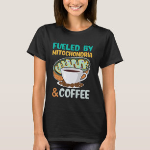 Fuelled by Mitochondria and Coffee Funny Science L T-Shirt