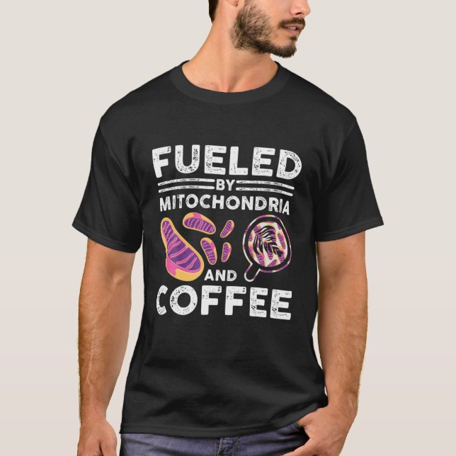 Fuelled By Mitochondria And Coffee Funny Science T T-Shirt (Front)