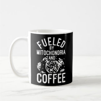 Fuelled By Mitochondria And Coffee Scientist Biolo Mug