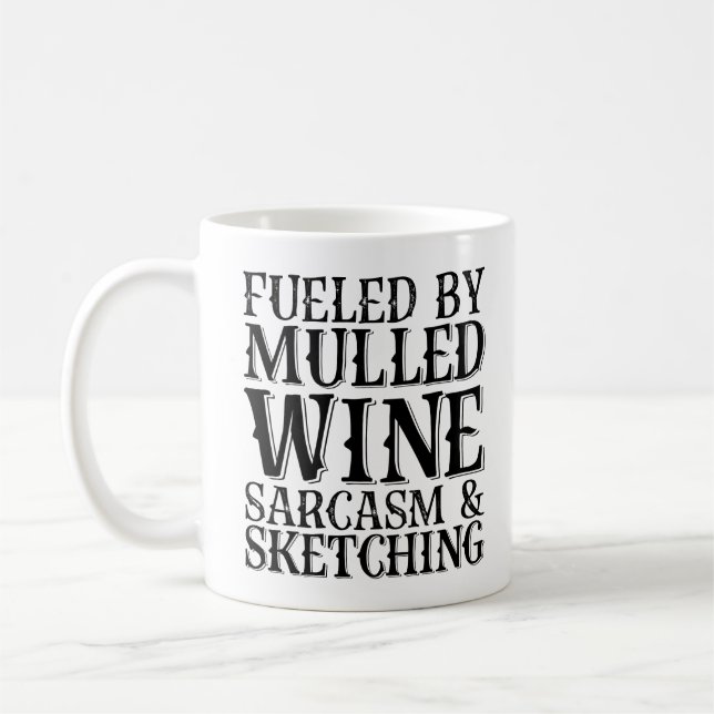 Fuelled By Mulled Wine Sarcasm And Sketching Coffee Mug (Left)