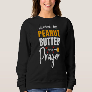 Fuelled By Peanut Butter & Prayer Jelly Food Grap Sweatshirt
