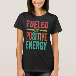 Fuelled By Positive Energy - Good Life - Positivit T-Shirt