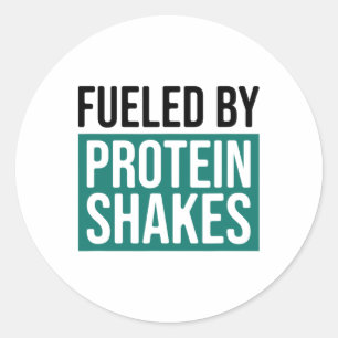 Fuelled By Protein Shakes1 Classic Round Sticker