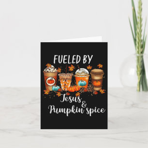 Fuelled By Pumpkin Spice And Jesus Coffee Lover Fa Card
