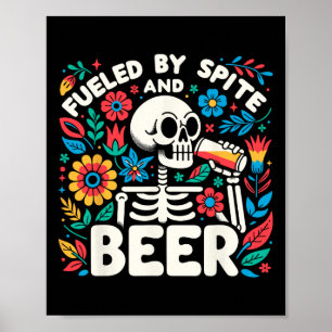 Fuelled By Spite And Beer Halloween Skeleton Flora Poster