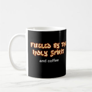 Fuelled by the Holy Spirit and coffee. Mug in