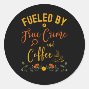Fuelled By True Crime And Coffee Ino Classic Round Sticker