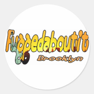 Fuggedaboutit- Brooklyn, NYC Classic Round Sticker