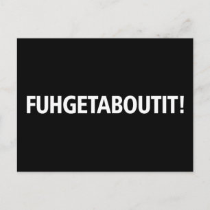 Fuhgetaboutit - White Imprint Postcard