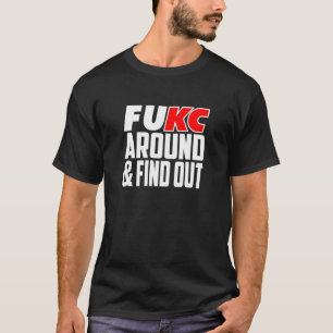 FuKC Around and Find Out KC Fan Favorite T-Shirt
