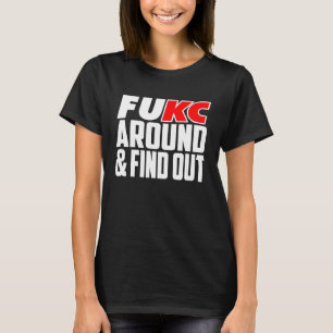 FuKC Around and Find Out KC Fan Favourite T-Shirt