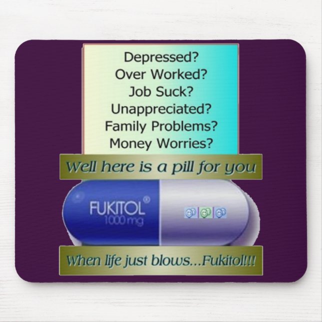 Fukitol, job sucks, over worked, no worries, mouse pad (Front)