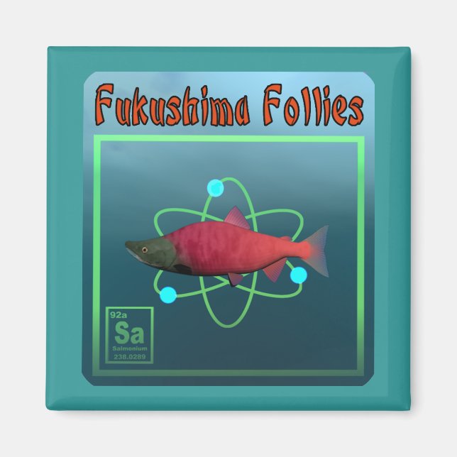 Fukushima Follies Magnet (Front)